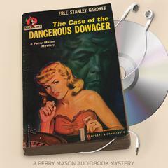 The Case of the Dangerous Dowager by Erle Stanley Gardner audiobook