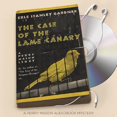 The Case of the Lame Canary by Erle Stanley Gardner audiobook