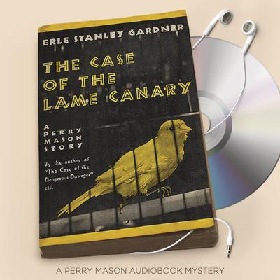 The Case of the Lame Canary by Erle Stanley Gardner audiobook