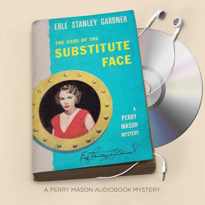 The Case of the Substitute Face by Erle Stanley Gardner audiobook