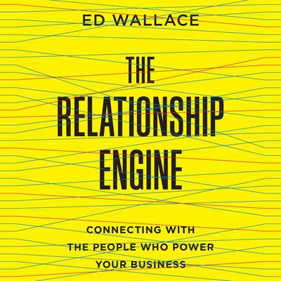 The Relationship Engine by Ed Wallace audiobook