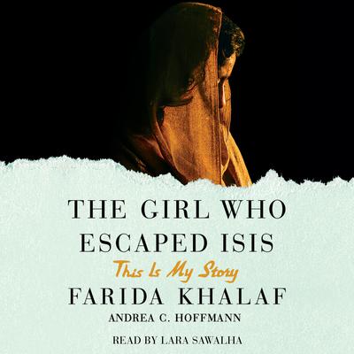 The Girl Who Escaped ISIS by Farida Khalaf audiobook