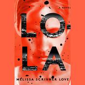 Lola by  Melissa Scrivner Love audiobook