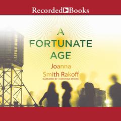A Fortunate Age by Joanna Smith Rakoff audiobook