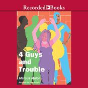 4 Guys and Trouble by  Marcus Major audiobook
