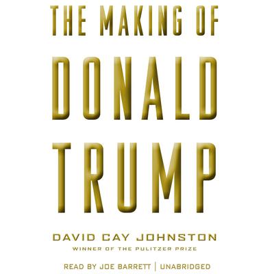 The Making of Donald Trump by David Cay Johnston audiobook