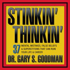 Stinkin' Thinkin by Gary S. Goodman audiobook