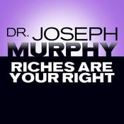 Riches Are Your Right by  Joseph Murphy audiobook