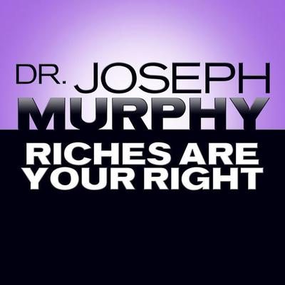 Riches Are Your Right by Joseph Murphy audiobook