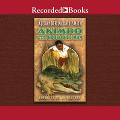 Akimbo and the Crocodile Man by Alexander McCall Smith audiobook