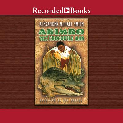Akimbo and the Crocodile Man by Alexander McCall Smith audiobook