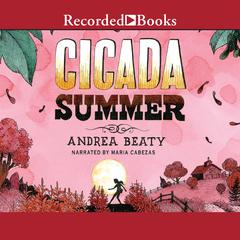 Cicada Summer by Andrea Beaty audiobook