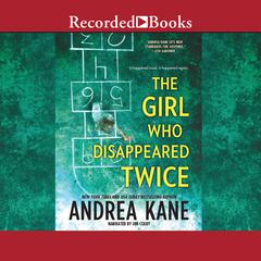 The Girl Who Disappeared Twice by Andrea Kane audiobook