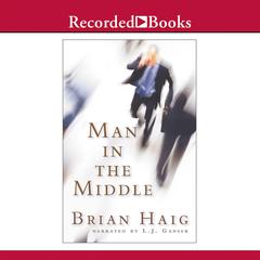 Man in the Middle by Brian Haig audiobook