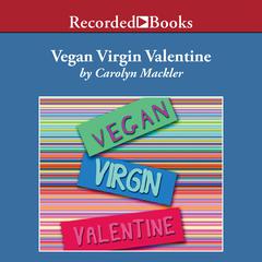 Vegan Virgin Valentine by Carolyn Mackler audiobook