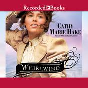 Whirlwind by  Cathy Marie Hake audiobook