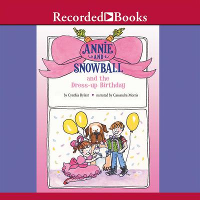 Annie and Snowball and the Dress-up Birthday by Cynthia Rylant audiobook