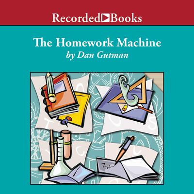 The Homework Machine by Dan Gutman audiobook
