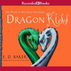 Dragon Kiss by E. D. Baker audiobook