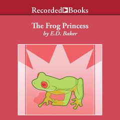 The Frog Princess by E. D. Baker audiobook