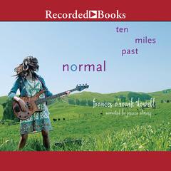Ten Miles Past Normal by Frances O’Roark Dowell audiobook