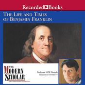 The Life and Times of Benjamin Franklin by  H. W. Brands audiobook