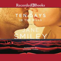 Ten Days in the Hills by Jane Smiley audiobook