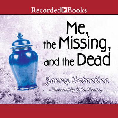Me, the Missing, and the Dead by Jenny Valentine audiobook