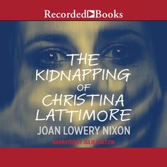 The Kidnapping of Christina Lattimore by Joan Lowery Nixon audiobook