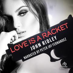 Love is a Racket by John Ridley audiobook