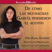 De como las muchachas Garcia perdieron el acento by  Julia Alvarez audiobook