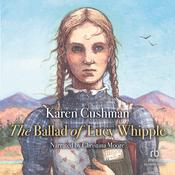 The Ballad of Lucy Whipple by  Karen Cushman audiobook
