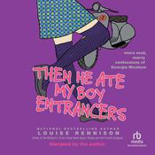 Then He Ate My Boy Entrancers by  Louise Rennison audiobook