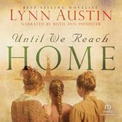 Until We Reach Home by  Lynn Austin audiobook