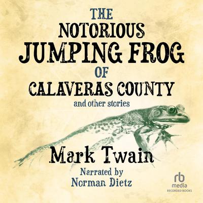 The Notorious Jumping Frog of Calaveras County and Other Stories by Mark Twain audiobook