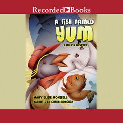 A Fish Named Yum by Mary Elise Monsell audiobook