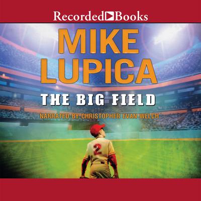 The Big Field by Mike Lupica audiobook