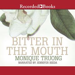 Bitter in the Mouth by Monique Truong audiobook
