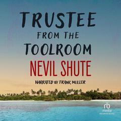 Trustee from the Toolroom by Nevil Shute audiobook