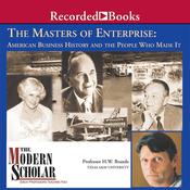 The Masters of Enterprise by  H. W. Brands audiobook
