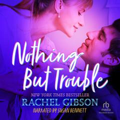 Nothing but Trouble by Rachel Gibson audiobook