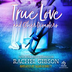 True Love and Other Disasters by Rachel Gibson audiobook