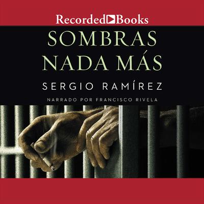 Sombras Nada Mas (The Shadow Behind Somoza) by Sergio Ramírez audiobook