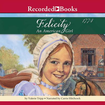 Felicity: An American Girl by Valerie Tripp audiobook