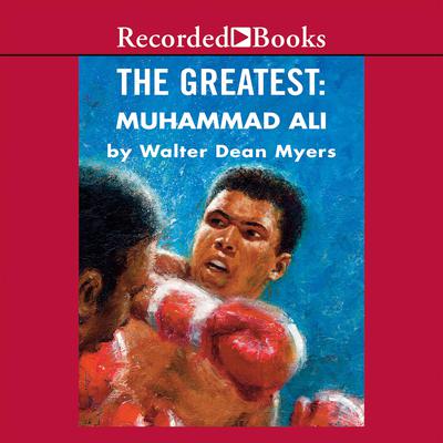 The Greatest: Muhammad Ali by Walter Dean Myers audiobook
