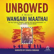 Unbowed by  Wangari Maathai audiobook