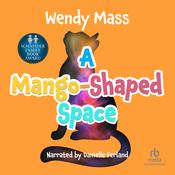 A Mango-Shaped Space by  Wendy Mass audiobook