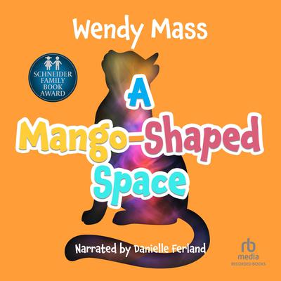 A Mango-Shaped Space by Wendy Mass audiobook