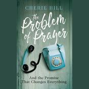 The Problem of Prayer by  Cherie Hill audiobook