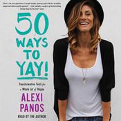 50 Ways to Yay! by  Alexi Panos audiobook